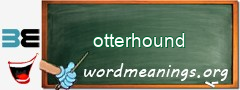 WordMeaning blackboard for otterhound